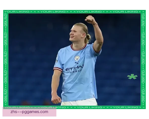 哈兰德突破英超进球新高 成曼城历史最佳射手之一